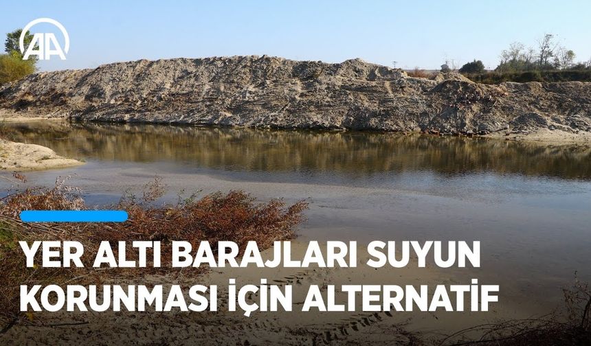 Yer altı barajları suyun korunması için alternatif oluyor